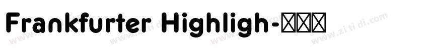 Frankfurter Highligh字体转换 Frankfurter Highligh字体转换